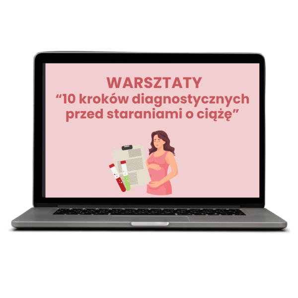 Warsztaty "10 kroków diagnostycznych przed staraniami o ciążę"